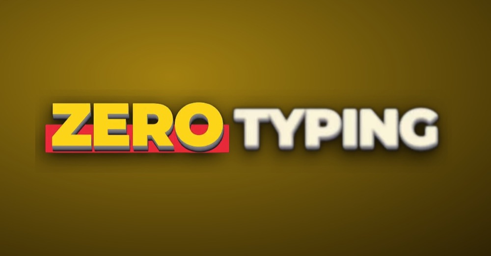 Caption style reading 'zero typing' with the word 'zero' in yellow